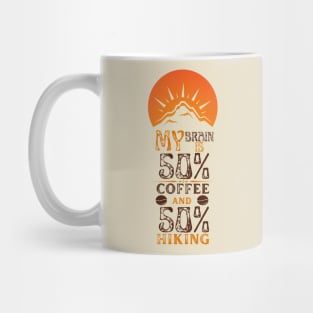 My Brain Is  50% Coffee  And 50% Hiking Mug